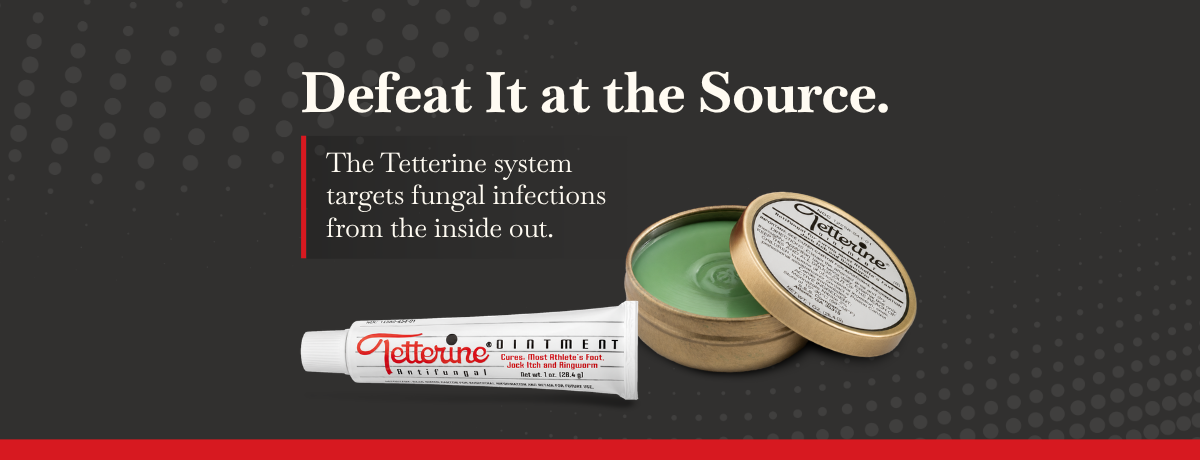 Defeat Fungus at the source with tetterine